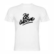 T Shirt Be Awesome T Shirt Be Awesome
