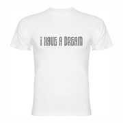 T shirt I have a dream
