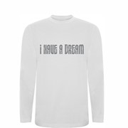 T shirt LS I have a dream T shirt LS I have a dream