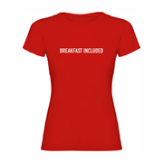 Woman T shirt Breakfast included Woman T shirt Breakfast included