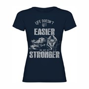 Woman T shirt Life doesn't get easier Woman T shirt Life doesn't get easier