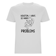 Majica Houston, I have so many problems