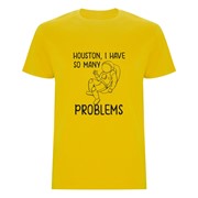 Majica Houston, I have so many problems