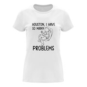 Majica ženska Houston, I have so many problems