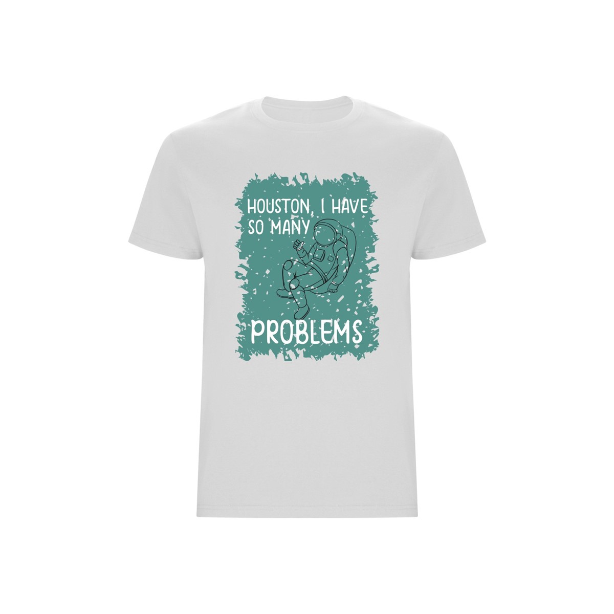 T-shirt Houston, I have so many problems