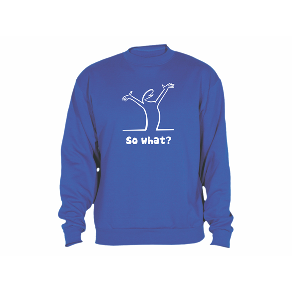Sweatshirt So What?