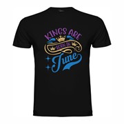 T-shirt Kings are born in June