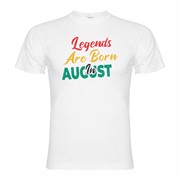 T-shirt Legends are born in August