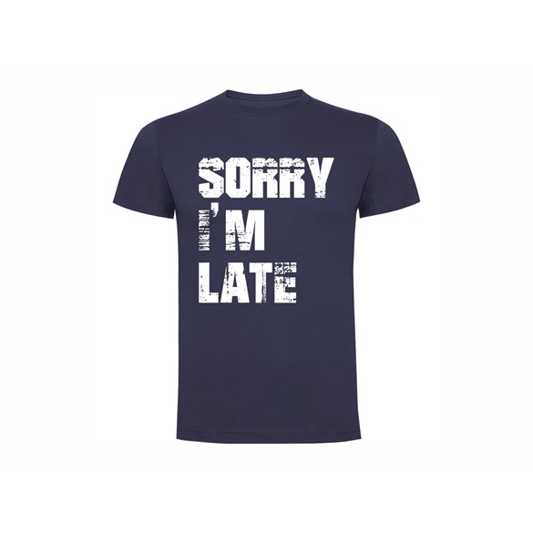T Shirt Sorry I'm Late