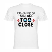 T shirt Too close