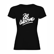 Woman T shirt Be Awesome