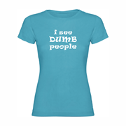 Women Shirt Dumb people 