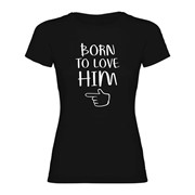 Women T-shirt Love Him