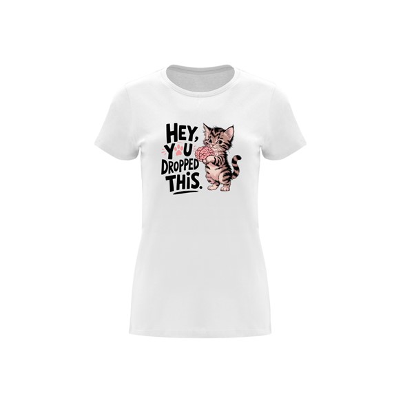 Women’s T-shirt Hey, you dropped this.