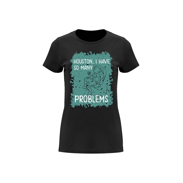 Women’s T-shirt Houston, I have so many problems