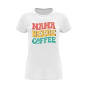 Women’s T-shirt Mama Needs Coffee