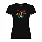Women's T-shirt Legends are born in April