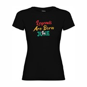 Women's T-shirt Legends are born in June