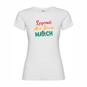 Women's T-shirt Legends are born in March