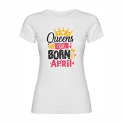 Women's T-shirt Queens are born in April